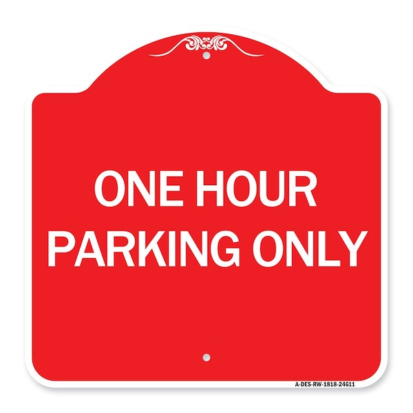Signmission Designer Series Sign-One Hour Parking Only, Red & White Aluminum Sign, 18" x 18", RW-1818-24611 A-DES-RW-1818-24611 - main
